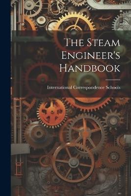 The Steam Engineer's Handbook - International Correspondence Schools - cover