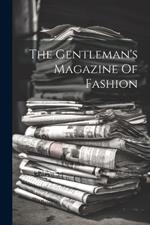 The Gentleman's Magazine Of Fashion