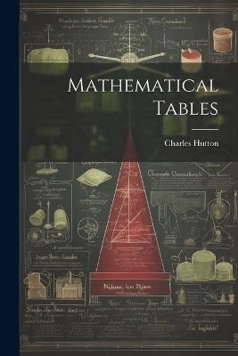 Mathematical Tables - Charles Hutton - cover