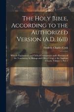 The Holy Bible, According to the Authorized Version (A.D. 1611): With an Explanatory and Critical Commentary and a Revision of the Translation, by Bishops and Other Clergy of the Anglican Church, Volume 1, part 1