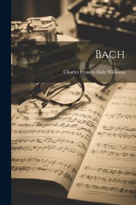 Bach - Charles Francis Abdy Williams - cover