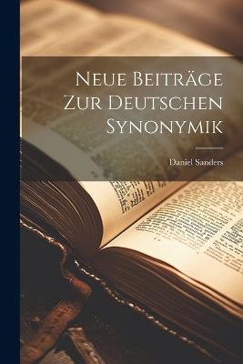 Neue Beiträge zur Deutschen Synonymik - Daniel Sanders - cover