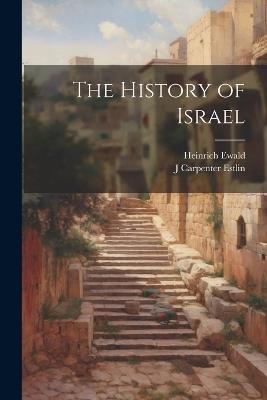 The History of Israel - Heinrich Ewald,J Carpenter Estlin - cover