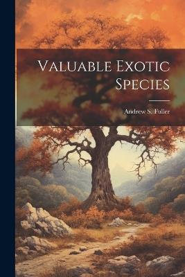 Valuable Exotic Species - Andrew S Fuller - cover