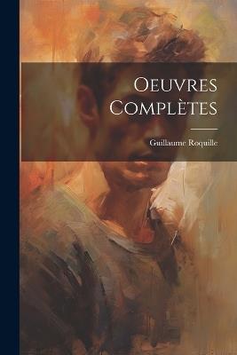 Oeuvres Complètes - Guillaume Roquille - cover
