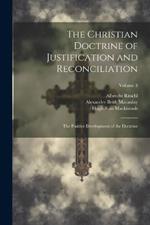 The Christian Doctrine of Justification and Reconciliation: The Positive Development of the Doctrine; Volume 3