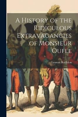 A History of the Ridiculous Extravagancies of Monsieur Oufle - Laurent Bordelon - cover