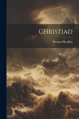 Christiad - Thomas Hawkins - cover