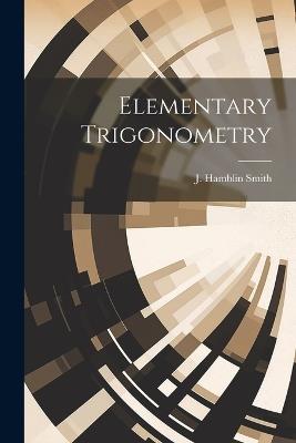 Elementary Trigonometry - J Hamblin Smith - cover