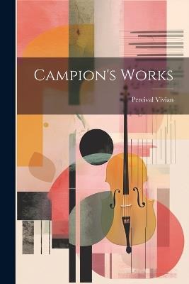 Campion's Works - Percival Vivian - cover