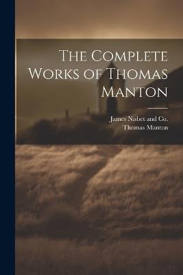 The Complete Works of Thomas Manton - Thomas Manton - cover