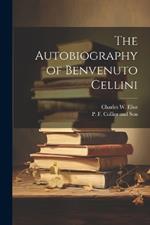 The Autobiography of Benvenuto Cellini