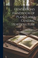 Henderson's Handbook of Plants and General Horticulture
