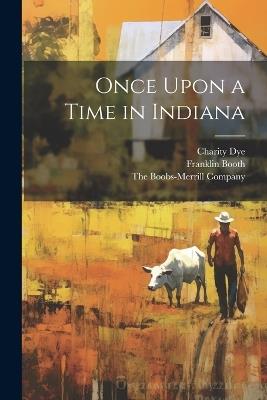 Once Upon a Time in Indiana - Franklin Booth,Charity Dye - cover