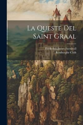 La Queste Del Saint Graal - Frederick James Furnivall - cover