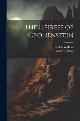 The Heiress of Cronenstein - Mary H Allies,Ida Hahn-Hahn - cover