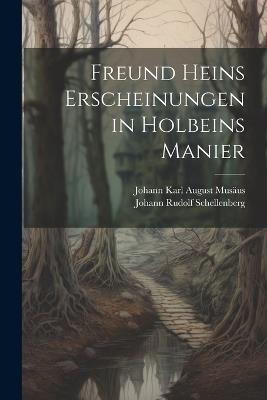 Freund Heins Erscheinungen in Holbeins Manier - Johann Karl August Musäus,Johann Rudolf Schellenberg - cover