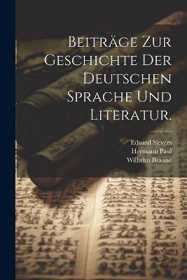 Beiträge zur Geschichte der deutschen Sprache und Literatur. - Hermann Paul,Eduard Sievers,Wilhelm Braune - cover