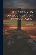 Ignatius von Antiochien von Theodor Zahn.