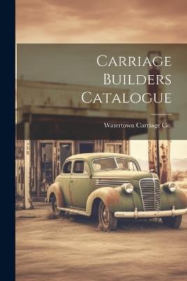 Carriage Builders Catalogue - Watertown Carriage Co - cover