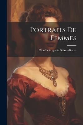 Portraits De Femmes - Charles Augustin Sainte-Beuve - cover