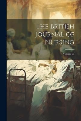 The British Journal of Nursing; Volume 61 - Anonymous - cover