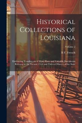 Historical Collections of Louisiana: Embracing Translations of Many Rare and Valuable Documents Relating to the Natural, Civil and Political History of the State; Volume 2 - B F 1799-1877 French - cover