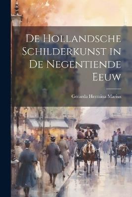 De Hollandsche schilderkunst in de negentiende eeuw - Gerarda Hermina Marius - cover