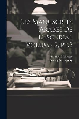 Les manuscrits arabes de l'Escurial Volume 2, pt.2 - Hartwig Derenbourg - cover