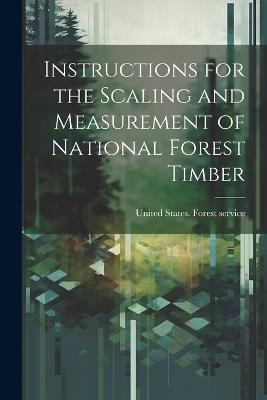 Instructions for the Scaling and Measurement of National Forest Timber - cover