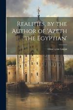 Realities, by the Author of 'azeth the Egyptian'