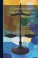 Commentaries On the Laws of England: In Four Books; With an Analysis of the Work. With a Life of the Author, and Notes: By Christian, Chitty, Lee, Hovenden, and Ryland: And Also References to American Cases; Volume 1