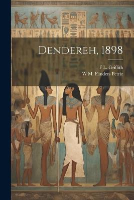 Dendereh, 1898 - W M Flinders Petrie,F L 1882-1934 Griffith - cover