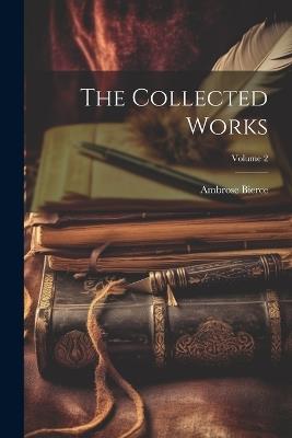 The Collected Works; Volume 2 - Ambrose Bierce - cover