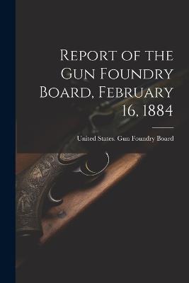 Report of the Gun Foundry Board, February 16, 1884 - cover