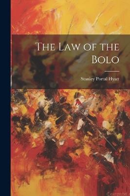 The law of the Bolo - Stanley Portal Hyatt - cover