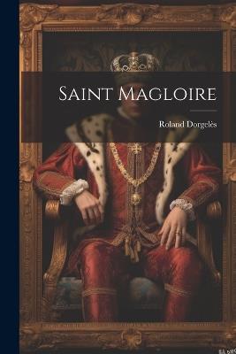 Saint Magloire - Roland Dorgelès - cover