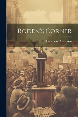 Roden's Corner - Henry Seton Merriman - cover