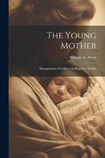 The Young Mother: Management of Children in Regard to Health