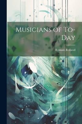 Musicians of To-Day - Romain Rolland - cover