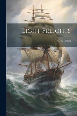 Light Freights - W W Jacobs - cover