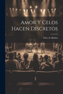 Amor y celos hacen discretos - Tirso De Molina - cover