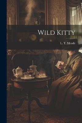 Wild Kitty - L T Meade - cover
