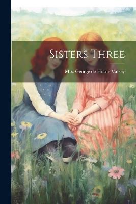 Sisters Three - George de Horne Vaizey - cover