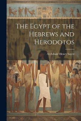 The Egypt of the Hebrews and Herodotos - Archibald Henry Sayce - cover