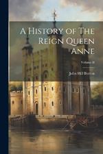 A History of The Reign Queen Anne; Volume II