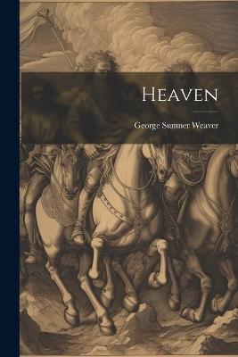 Heaven - George Sumner Weaver - cover