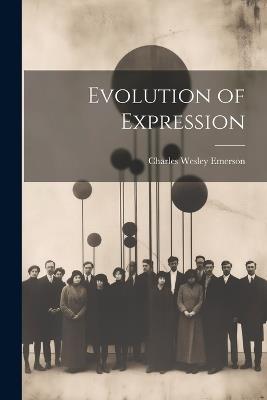 Evolution of Expression - Charles Wesley Emerson - cover