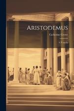 Aristodemus: A Tragedy