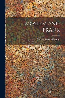 Moslem and Frank - Gustave Louis M Strauss - cover